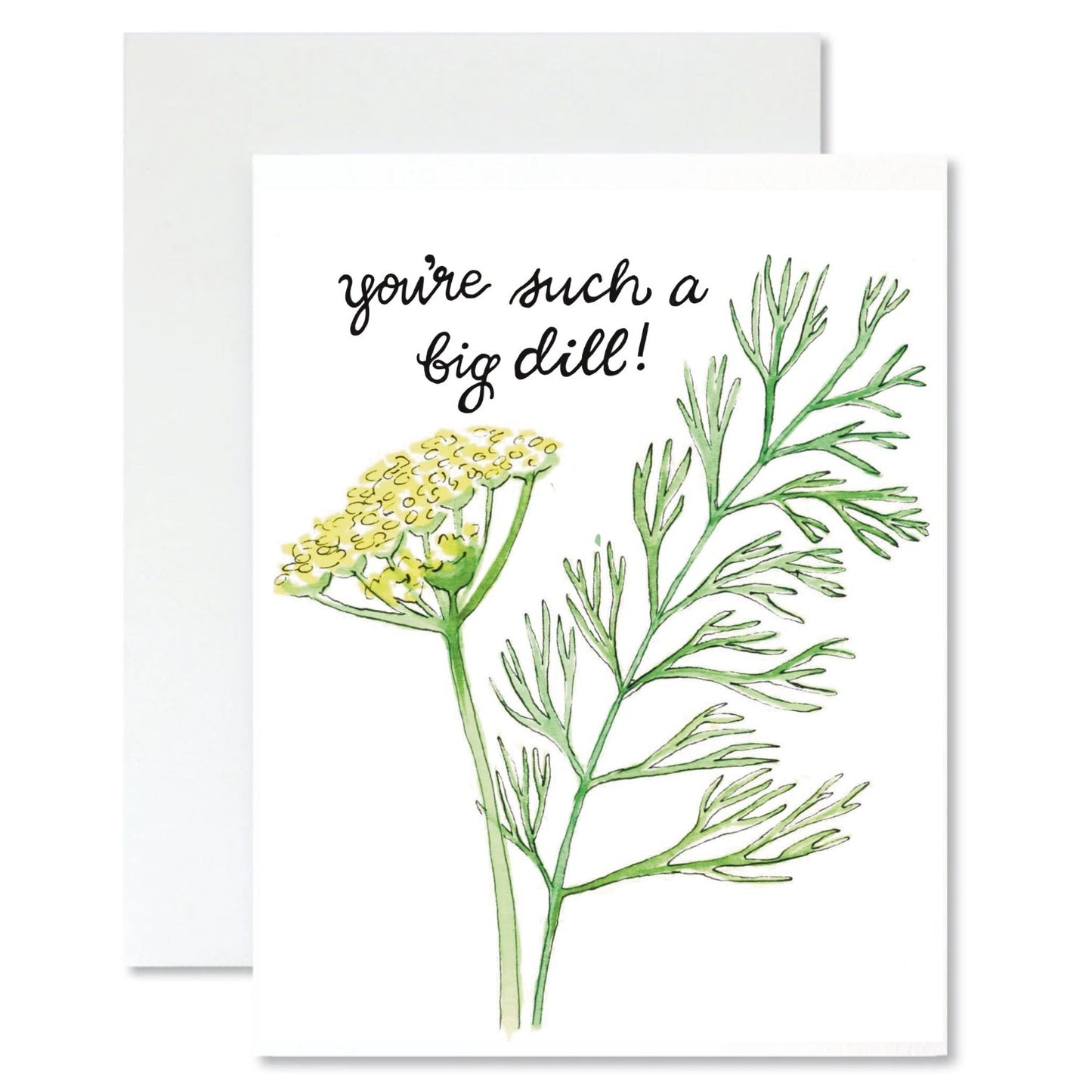 drawing of a dill plant painted in watercolor on white background with text 'you're such a big dill'