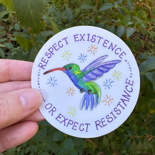 Respect Existence or Expect Resistance Sticker