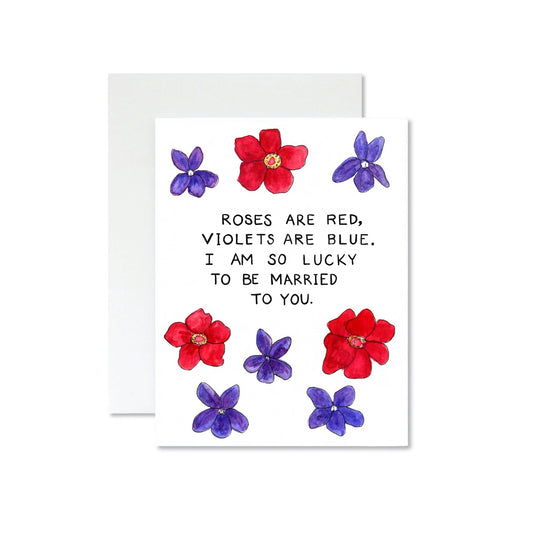 Roses are Red, Violets are Blue... Lucky to be Married to You Card