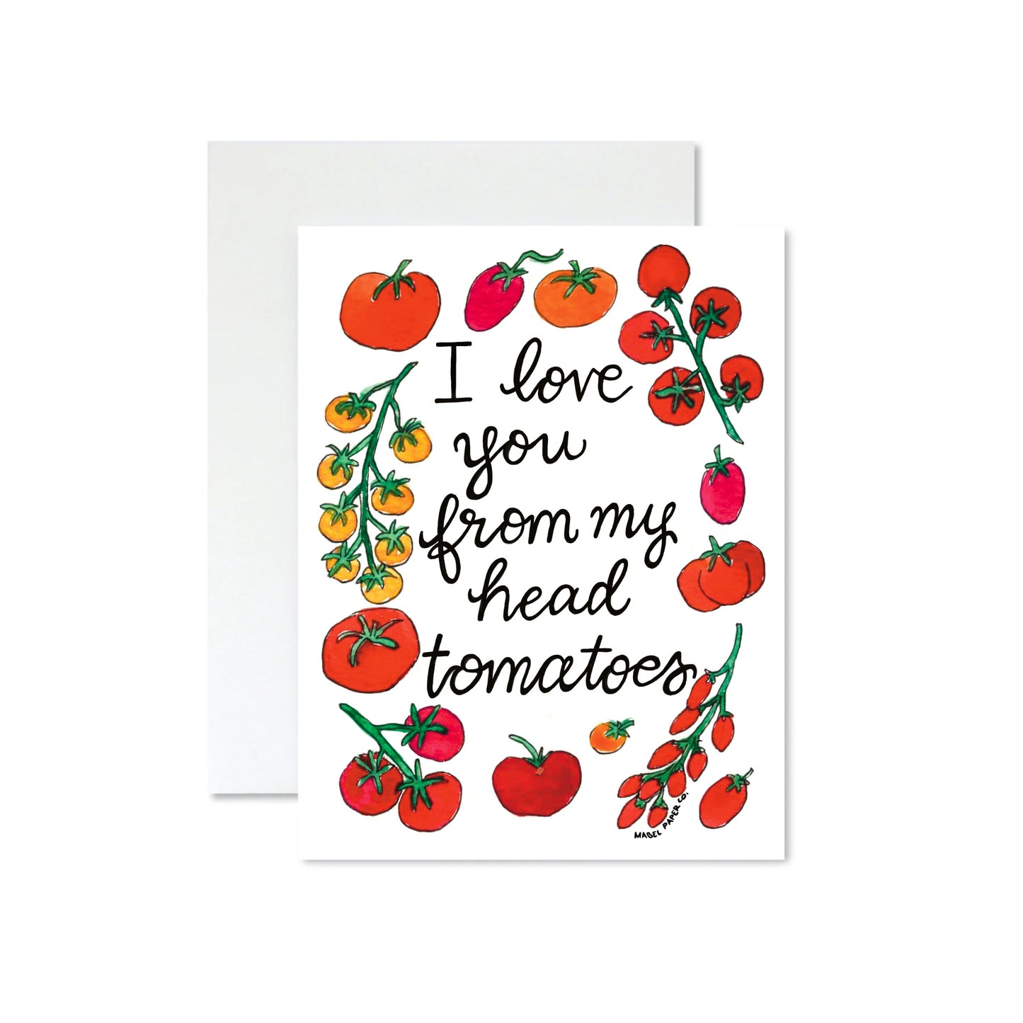 I Love You From My Head Tomatoes Card