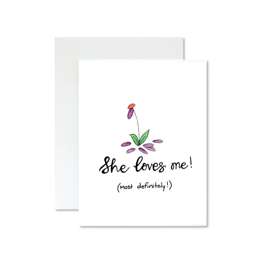 She loves me! Card
