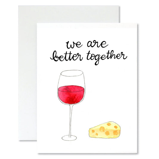 Card with a glass of red wine and a piece of cheese, accompanied by the text 'we are better together'.